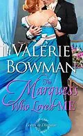 E-Book (epub) The Marquess Who Loved Me von Valerie Bowman