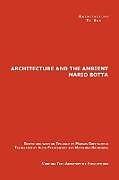 The Architecture and the Ambient by Mario Botta