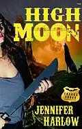 E-Book (epub) High Moon (A F.R.E.A.K.S. Squad Investigation, #4) von Jennifer Harlow