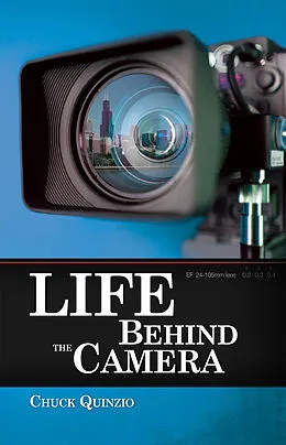 E-Book (epub) Life Behind the Camera von Chuck Quinzio