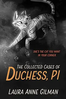 E-Book (epub) The Collected Cases of Duchess, PI von Laura Anne Gilman