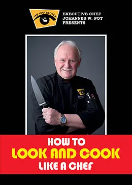 E-Book (epub) How To Look & Cook Like a Chef von Johannes Willem Pot