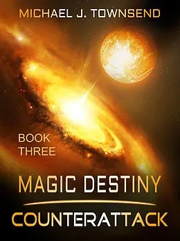 E-Book (epub) Magic Destiny, Book Three: Counterattack von Michael Townsend
