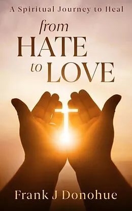 E-Book (epub) From Hate to Love von Frank J. Donohue