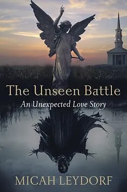 E-Book (epub) The Unseen Battle von Micah Leydorf