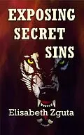 E-Book (epub) Exposing Secret Sins (Curses & Secrets Book Two) von Elisabeth Zguta