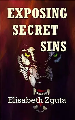 E-Book (epub) Exposing Secret Sins (Curses & Secrets Book Two) von Elisabeth Zguta