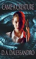 E-Book (epub) Came A Creature von D. A. Dalessandro