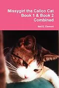 E-Book (epub) Missygirl the Calico Cat Book 1 & Book 2 Combined von Neil E. Clement