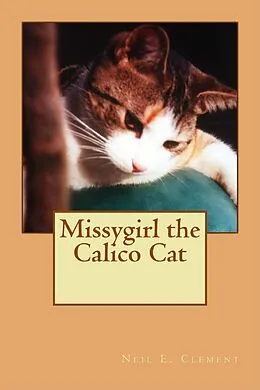 E-Book (epub) Missygirl the Calico Cat von Neil E. Clement