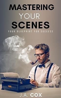 E-Book (epub) Mastering Your Scenes von J. A. Cox