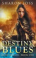 E-Book (epub) Destiny Blues (Hand of Fate, #1) von Sharon Joss