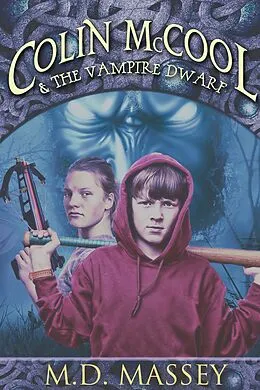 E-Book (epub) Colin McCool and the Vampire Dwarf von M. D. Massey