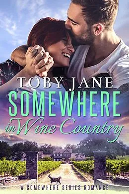 E-Book (epub) Somewhere in Wine Country (Billionaire Family Romance) von Toby Jane