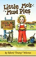 E-Book (epub) Little Mo's Mud Pies von Robert T. (Tommy) Williams