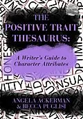 E-Book (epub) Positive Trait Thesaurus: A Writer's Guide to Character Expression von Angela Ackerman