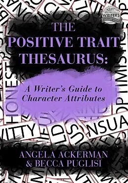 E-Book (epub) Positive Trait Thesaurus: A Writer's Guide to Character Expression von Angela Ackerman
