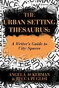 E-Book (epub) Urban Setting Thesaurus: A Writer's Guide to City Spaces von Angela Ackerman