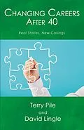 E-Book (epub) Changing Careers After 40: Real Stories, New Callings von Terry Pile