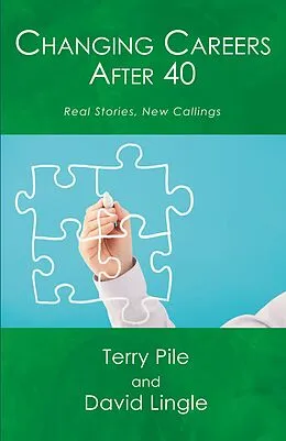 E-Book (epub) Changing Careers After 40: Real Stories, New Callings von Terry Pile