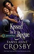 E-Book (epub) Kissed by a Rogue (Unconventional Betrothals, #6) von Tanya Anne Crosby