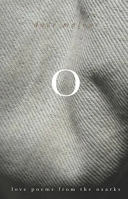 E-Book (epub) O: Love Poems from the Ozarks von Dave Malone