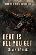 E-Book (epub) Dead Is All You Get: Book Two of TELL ME WHEN I'M DEAD von Steven Ramirez