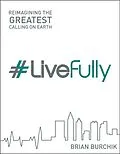 E-Book (epub) LiveFully: Re-imagining the Greatest Calling on Earth von Brian Burchik