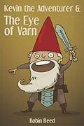 E-Book (epub) Kevin the Adventurer and the Eye of Varn von Robin Reed