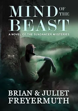 E-Book (epub) Mind of the Beast (The Sundancer Mysteries, #2) von Brian Freyermuth, Juliet Freyermuth