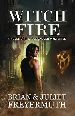 E-Book (epub) Witch Fire (The Sundancer Mysteries, #3) von Brian Freyermuth, Juliet Freyermuth