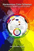E-Book (epub) Harmonious Color Schemes; no-nonsense approach using the Color Wheel von Elaine Farmer