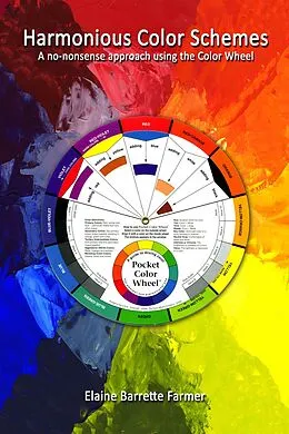 E-Book (epub) Harmonious Color Schemes; no-nonsense approach using the Color Wheel von Elaine Farmer