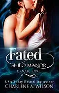 E-Book (epub) Fated (Shilo Manor, #1) von Charlene A. Wilson