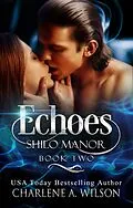 E-Book (epub) Echoes (Shilo Manor, #2) von Charlene A. Wilson