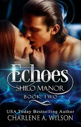 E-Book (epub) Echoes (Shilo Manor, #2) von Charlene A. Wilson