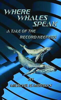 eBook (epub) Where Whales Speak, A Tale of the Record Keepers de Michael Morgan