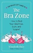 Kartonierter Einband The Breast Life  Guide to The Bra Zone von Elisabeth Dale