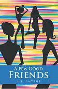 ePUB Few Good Friends von J. E. Smythe