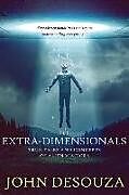 Couverture cartonnée The Extra-Dimensionals: True Tales and Concepts of Alien Visitors de John Desouza