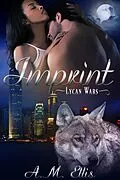 E-Book (epub) Imprint (Lycan Wars Book 1) von A. M. Ellis