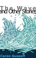E-Book (epub) Wave and Other Stories von Caren Gussoff