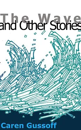 E-Book (epub) Wave and Other Stories von Caren Gussoff