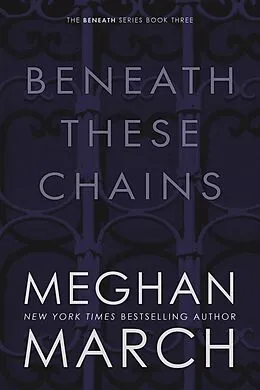 E-Book (epub) Beneath These Chains von Meghan March