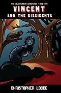 E-Book (epub) Vincent and The Dissidents von Christopher Locke