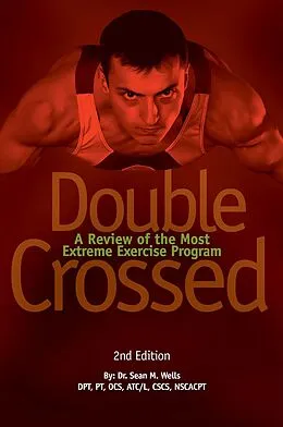 E-Book (epub) Double Crossed: A Review of the Most Extreme Exercise Program von Dr. Sean M. Wells