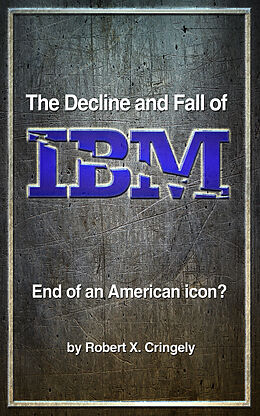 eBook (epub) Decline and Fall of IBM de Robert X. Cringely