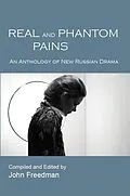 E-Book (pdf) Real and Phantom Pains: An Anthology of New Russian Drama von John Freedman