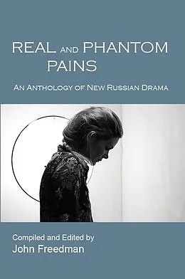 E-Book (pdf) Real and Phantom Pains: An Anthology of New Russian Drama von John Freedman