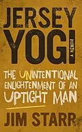 E-Book (epub) Jersey Yogi: The Unintentional Enlightenment of an Uptight Man von Jim Starr